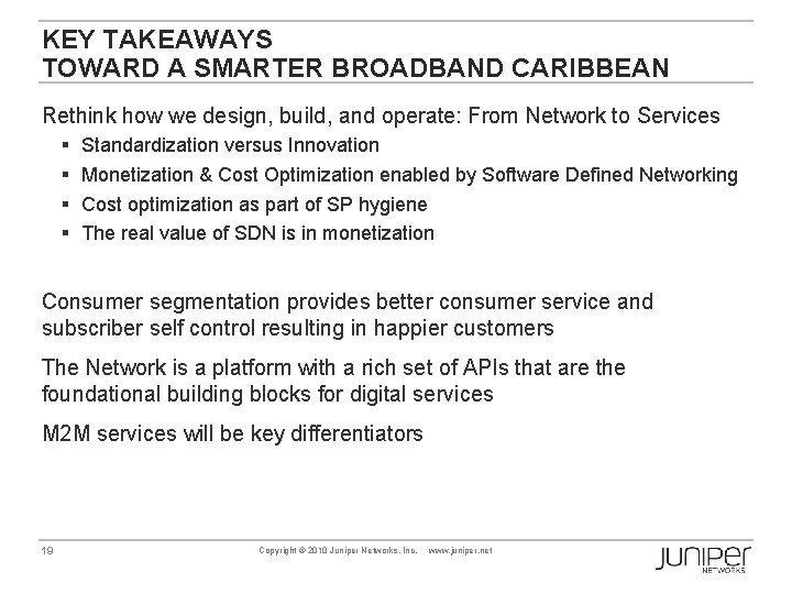 KEY TAKEAWAYS TOWARD A SMARTER BROADBAND CARIBBEAN Rethink how we design, build, and operate: