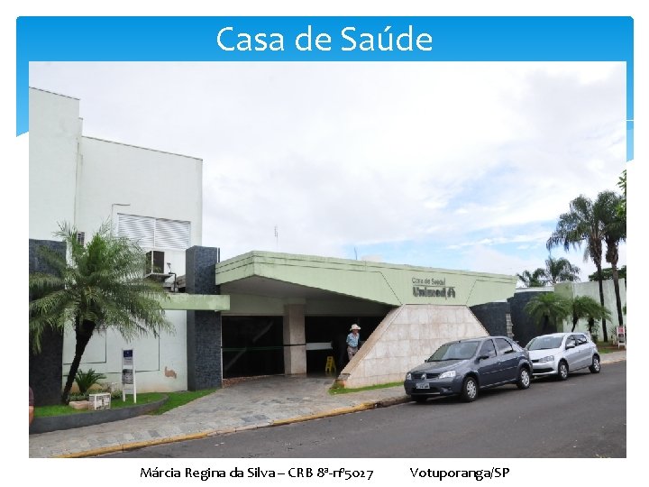 Casa de Saúde Márcia Regina da Silva – CRB 8ª-nº 5027 Votuporanga/SP 
