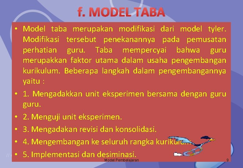 f. MODEL TABA • Model taba merupakan modifikasi dari model tyler. Modifikasi tersebut penekanannya