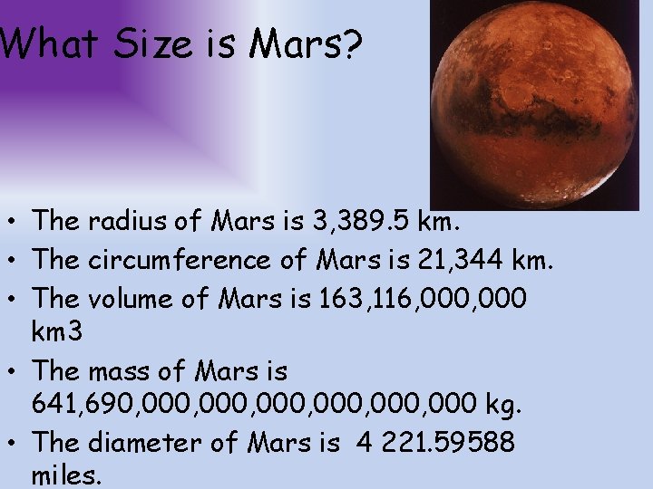 What Size is Mars? • The radius of Mars is 3, 389. 5 km.