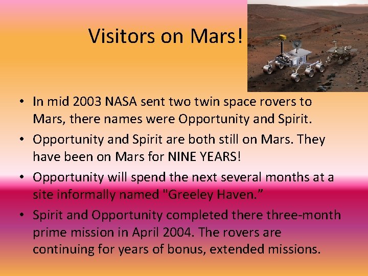 Visitors on Mars! • In mid 2003 NASA sent two twin space rovers to