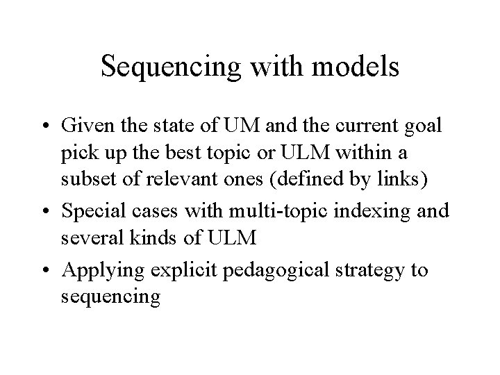 Sequencing with models • Given the state of UM and the current goal pick