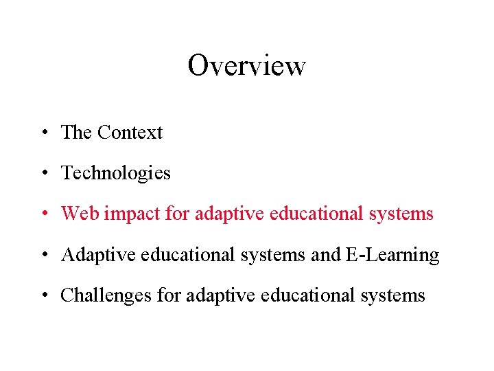 Overview • The Context • Technologies • Web impact for adaptive educational systems •