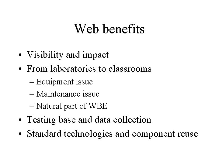 Web benefits • Visibility and impact • From laboratories to classrooms – Equipment issue