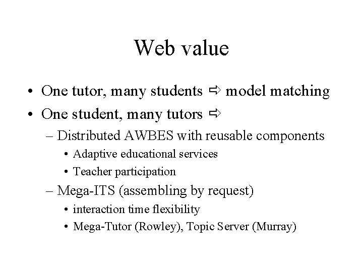 Web value • One tutor, many students model matching • One student, many tutors