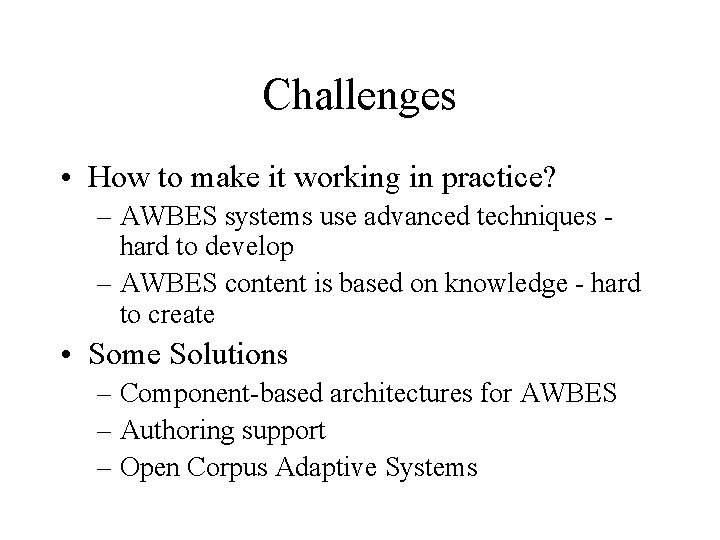 Challenges • How to make it working in practice? – AWBES systems use advanced