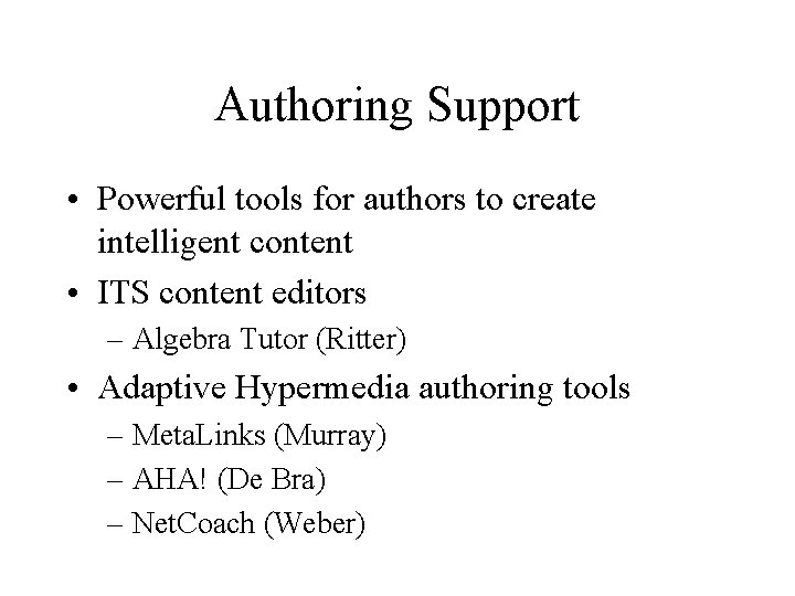 Authoring Support • Powerful tools for authors to create intelligent content • ITS content