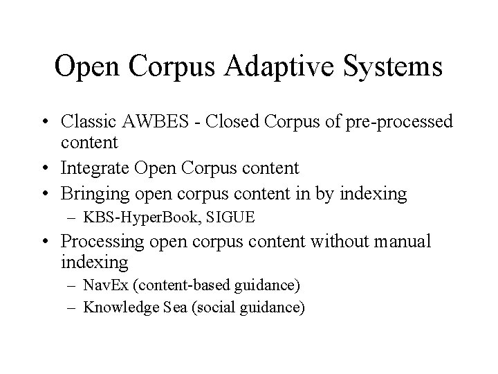 Open Corpus Adaptive Systems • Classic AWBES - Closed Corpus of pre-processed content •