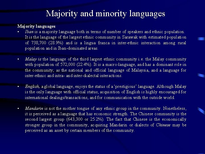Majority and minority languages Majority languages • Iban is a majority language both in