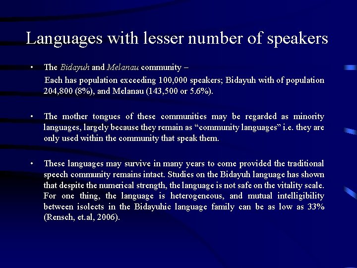 Languages with lesser number of speakers • The Bidayuh and Melanau community – Each