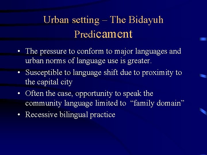 Urban setting – The Bidayuh Predicament • The pressure to conform to major languages