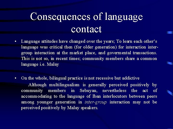 Consequences of language contact • Language attitudes have changed over the years; To learn