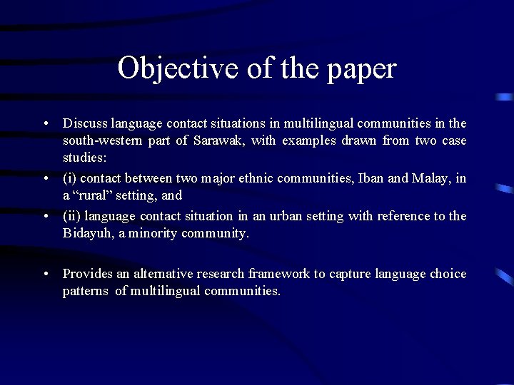 Objective of the paper • Discuss language contact situations in multilingual communities in the