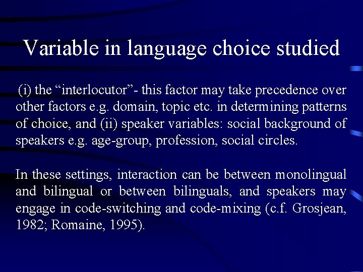 Variable in language choice studied (i) the “interlocutor”- this factor may take precedence over
