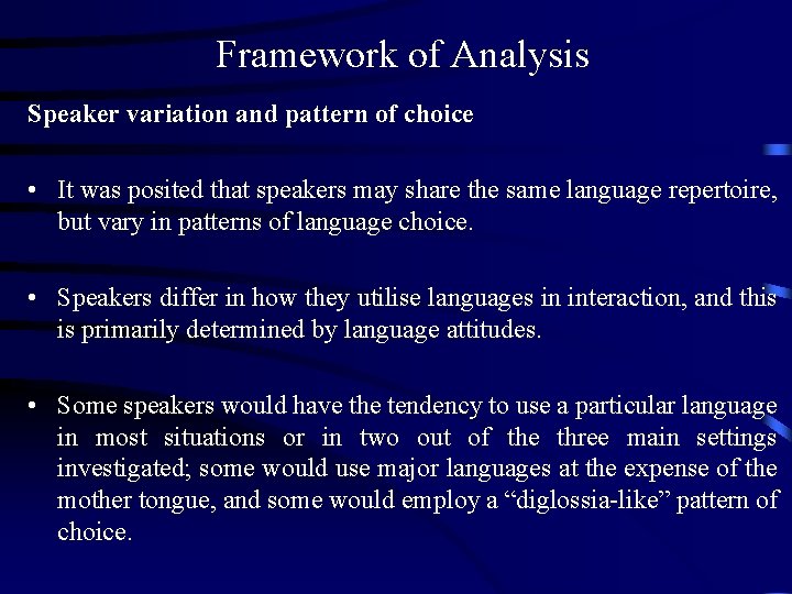 Framework of Analysis Speaker variation and pattern of choice • It was posited that