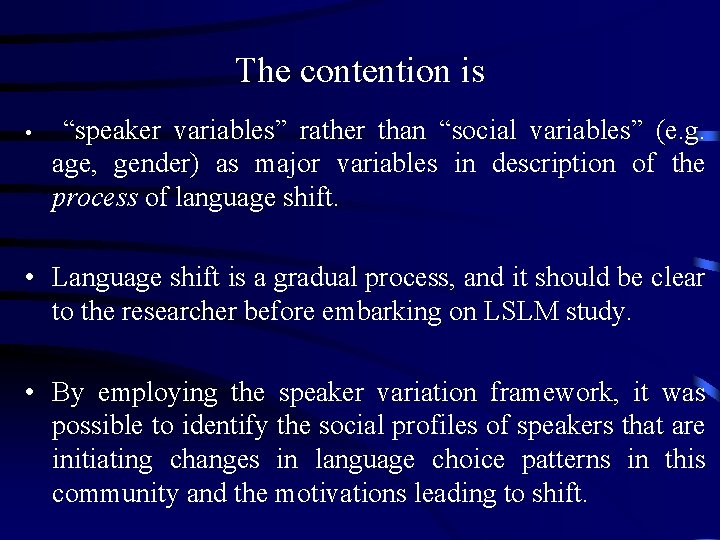 The contention is • “speaker variables” rather than “social variables” (e. g. age, gender)