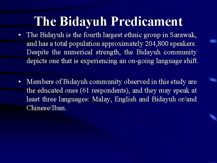 The Bidayuh Predicament • The Bidayuh is the fourth largest ethnic group in Sarawak,