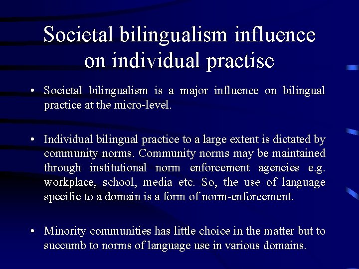Societal bilingualism influence on individual practise • Societal bilingualism is a major influence on