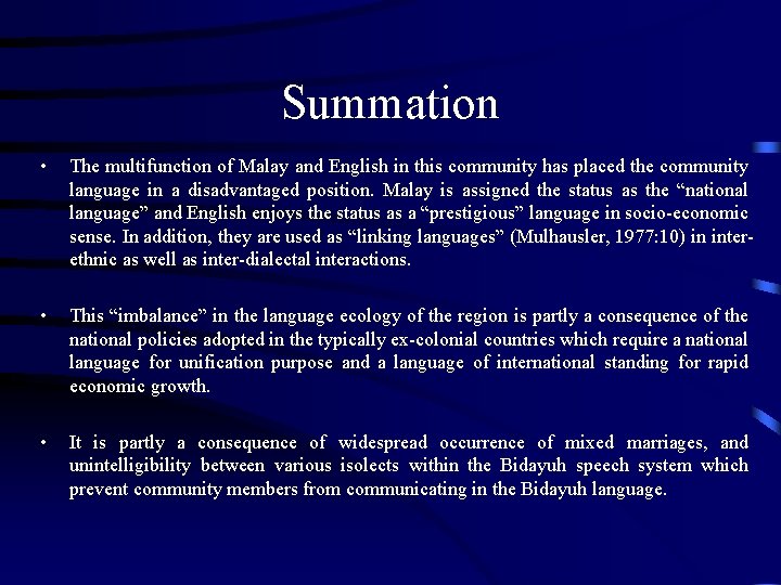 Summation • The multifunction of Malay and English in this community has placed the