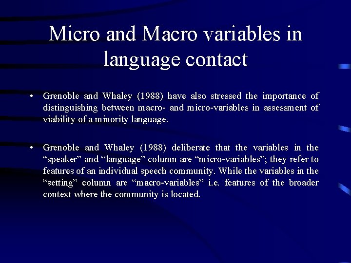 Micro and Macro variables in language contact • Grenoble and Whaley (1988) have also