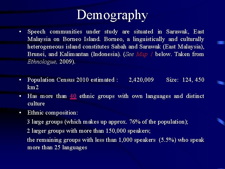 Demography • Speech communities under study are situated in Sarawak, East Malaysia on Borneo