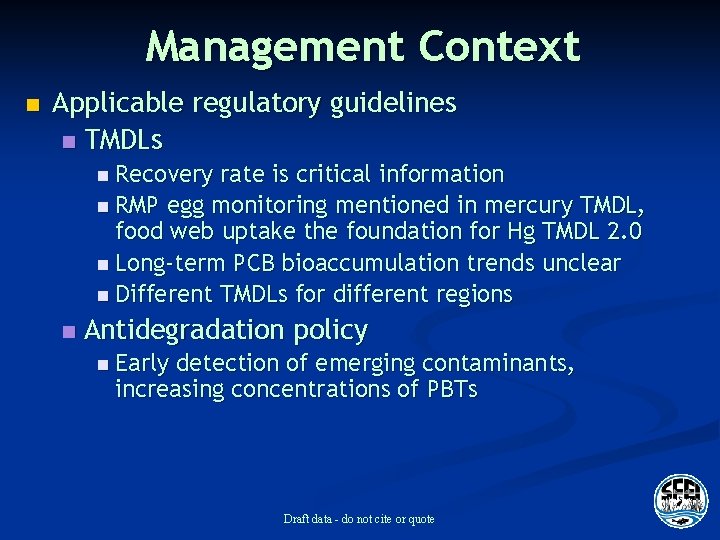 Management Context n Applicable regulatory guidelines n TMDLs n Recovery rate is critical information