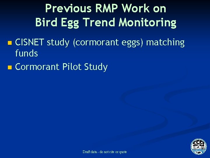 Previous RMP Work on Bird Egg Trend Monitoring CISNET study (cormorant eggs) matching funds