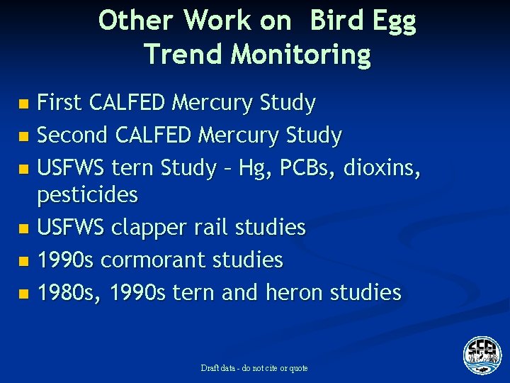 Other Work on Bird Egg Trend Monitoring First CALFED Mercury Study n Second CALFED