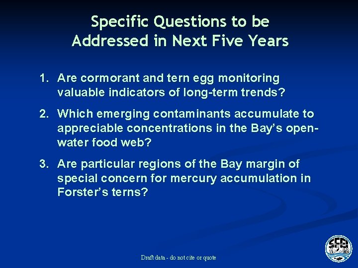 Specific Questions to be Addressed in Next Five Years 1. Are cormorant and tern