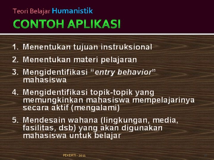 Teori Belajar Humanistik 1. Menentukan tujuan instruksional 2. Menentukan materi pelajaran 3. Mengidentifikasi “entry