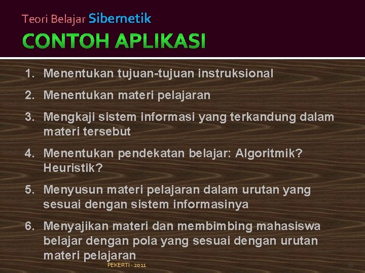 Teori Belajar Sibernetik 1. Menentukan tujuan-tujuan instruksional 2. Menentukan materi pelajaran 3. Mengkaji sistem