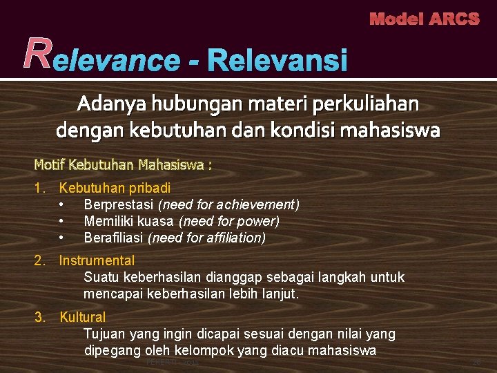 Relevance - Relevansi Model ARCS Adanya hubungan materi perkuliahan dengan kebutuhan dan kondisi mahasiswa