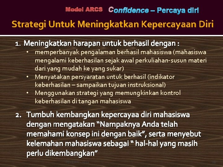 Model ARCS C onfidence – Percaya diri Strategi Untuk Meningkatkan Kepercayaan Diri 1. Meningkatkan