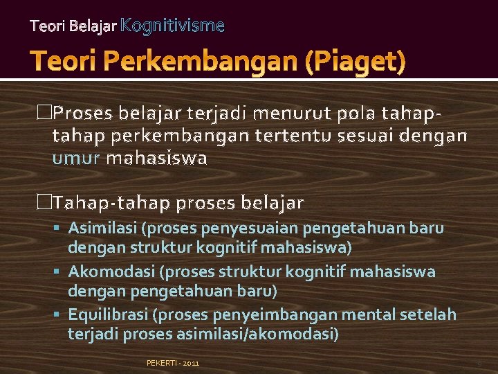 Teori Belajar Kognitivisme �Proses belajar terjadi menurut pola tahap perkembangan tertentu sesuai dengan umur