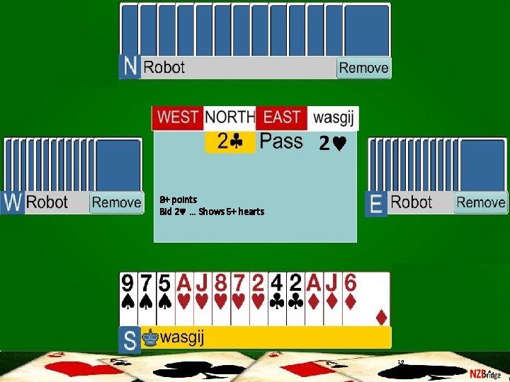 2 8+ points Bid 2 . . . Shows 5+ hearts 19 