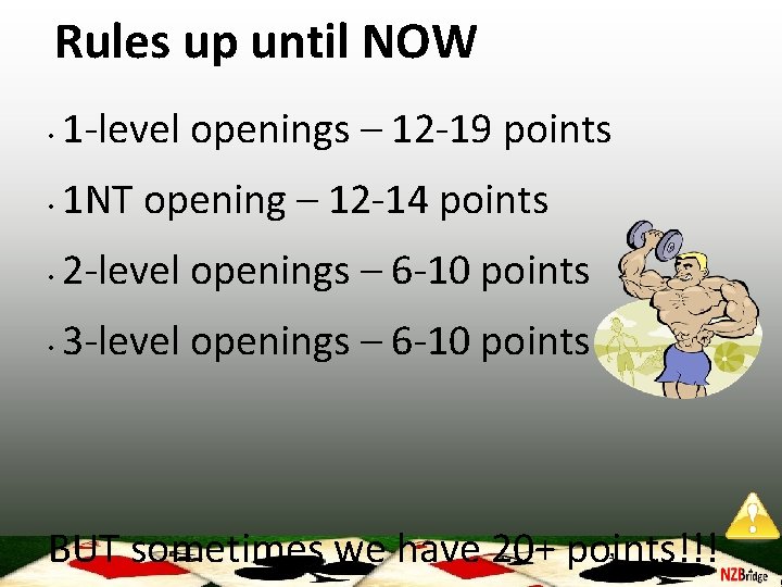 Rules up until NOW • 1 -level openings – 12 -19 points • 1