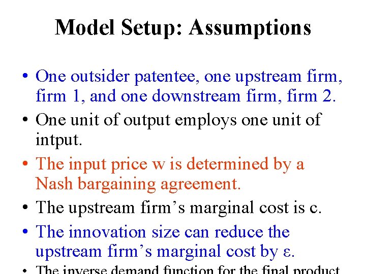 Model Setup: Assumptions • One outsider patentee, one upstream firm, firm 1, and one