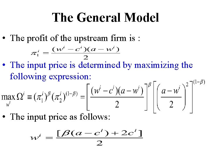 The General Model • The profit of the upstream firm is : • The