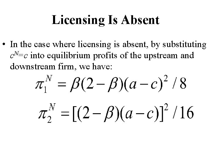 Licensing Is Absent • In the case where licensing is absent, by substituting c.