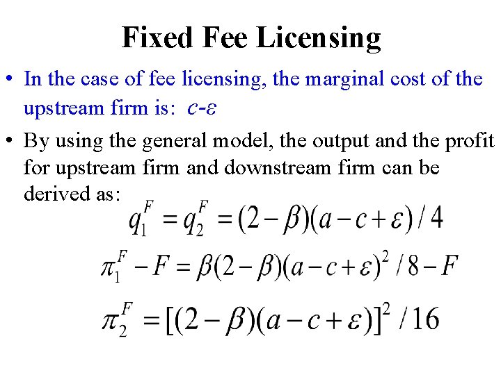 Fixed Fee Licensing • In the case of fee licensing, the marginal cost of