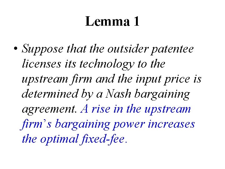 Lemma 1 • Suppose that the outsider patentee licenses its technology to the upstream