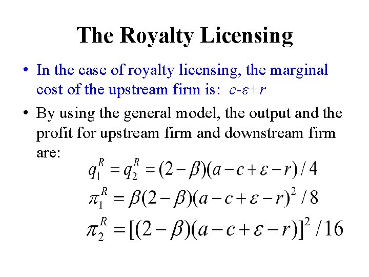 The Royalty Licensing • In the case of royalty licensing, the marginal cost of