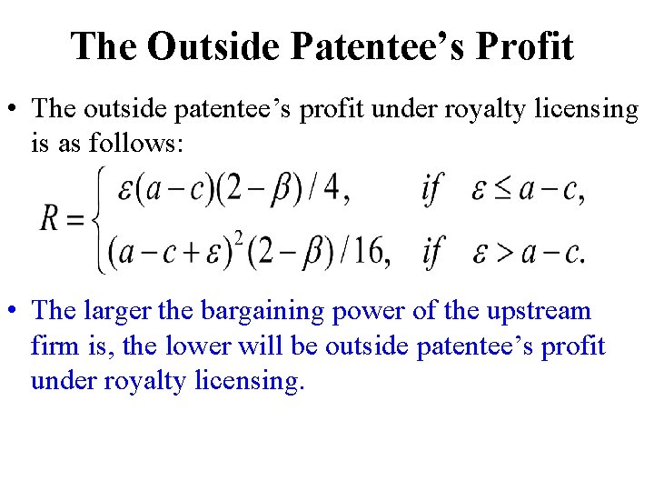 The Outside Patentee’s Profit • The outside patentee’s profit under royalty licensing is as