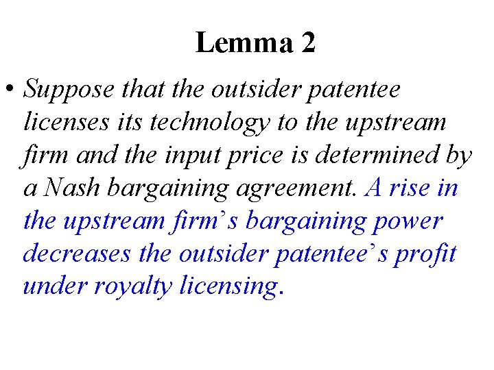 Lemma 2 • Suppose that the outsider patentee licenses its technology to the upstream