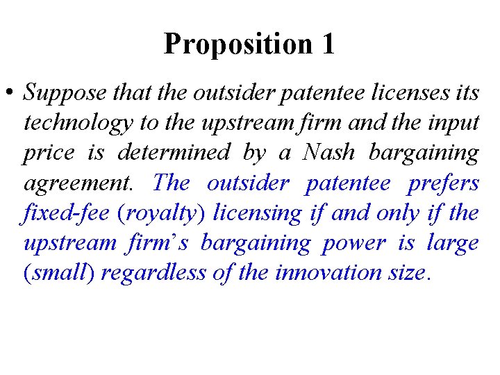 Proposition 1 • Suppose that the outsider patentee licenses its technology to the upstream