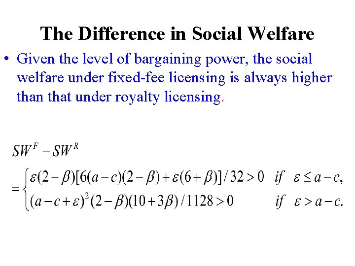 The Difference in Social Welfare • Given the level of bargaining power, the social