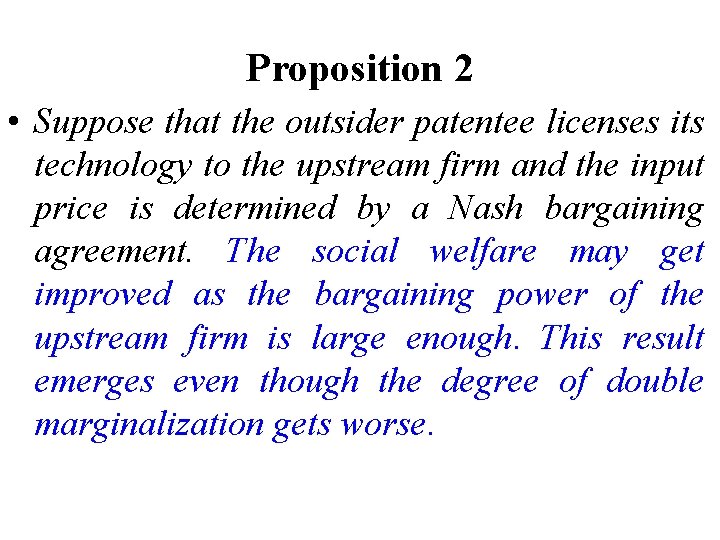 Proposition 2 • Suppose that the outsider patentee licenses its technology to the upstream