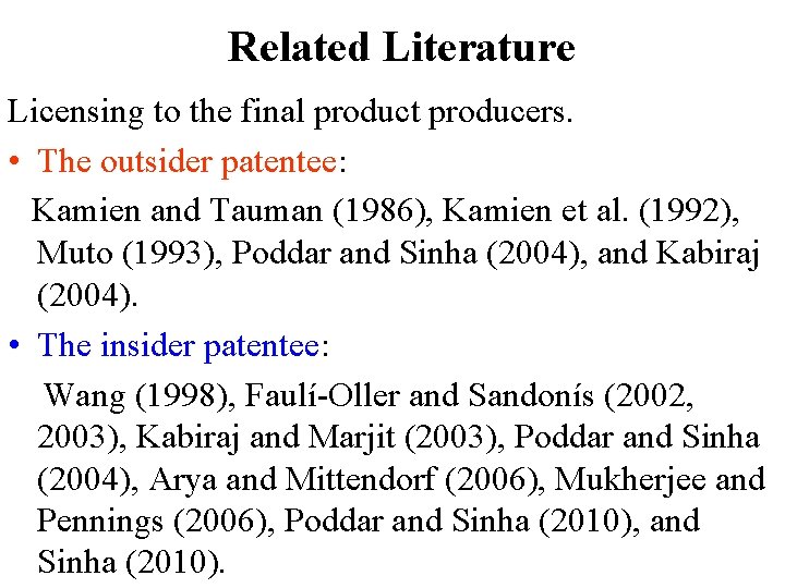 Related Literature Licensing to the final product producers. • The outsider patentee: Kamien and