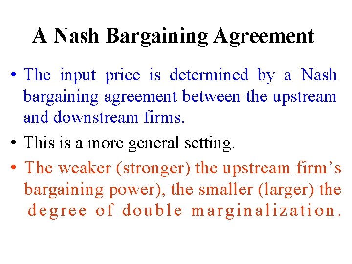 A Nash Bargaining Agreement • The input price is determined by a Nash bargaining