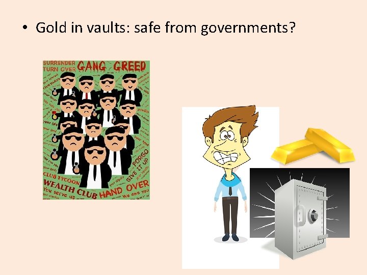  • Gold in vaults: safe from governments? 